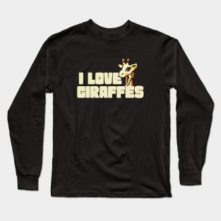 I love giraffes Long Sleeve T-Shirt